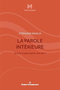 La parole intérieure : qu'est-ce que se parler veut dire ?