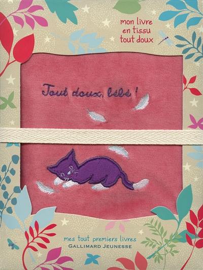 Tout doux, bébé ! : mon livre en tissu tout doux