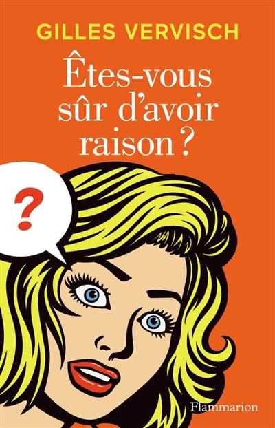 Etes-vous sûr d'avoir raison ?