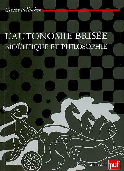 L'autonomie brisée : bioéthique et philosophie