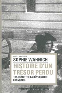 Histoire d'un trésor perdu : transmettre la Révolution française