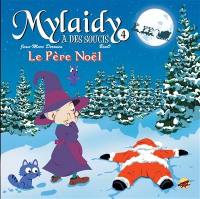 Mylaidy a des soucis. Vol. 4. Le Père Noël