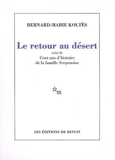 Le retour au désert. Cent ans d'histoire de la famille Serpenoise