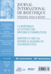 Journal international de bioéthique, n° 20. La bioéthique aux Etats-Unis : histoire et perspectives. Bioethics in the USA : historical background and perspectives