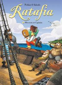 Ratafia. Vol. 1. Mon nom est capitaine