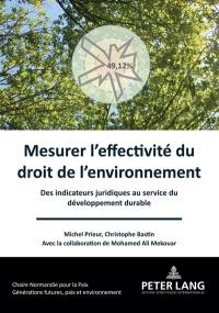 Mesurer l'effectivité du droit de l'environnement : des indicateurs juridiques au service du développement durable