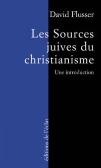 Les sources juives du christianisme : une introduction