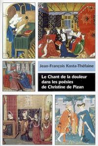 Le chant de la douleur dans les poésies de Christine de Pizan : essai