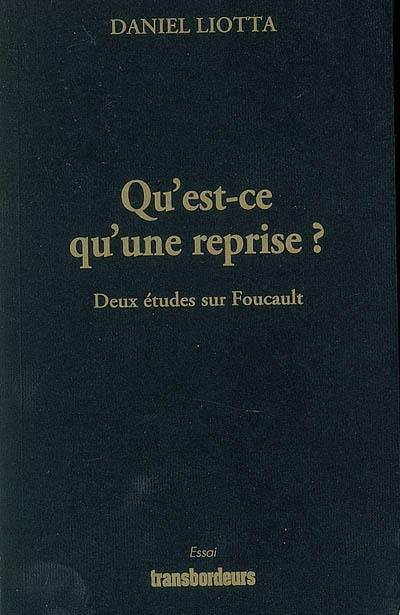 Qu'est-ce qu'une reprise ? : deux études sur Foucault