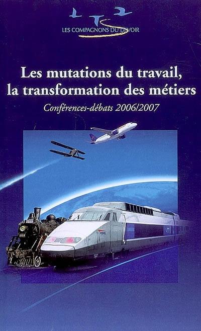 Les mutations du travail, la transformation des métiers : conférences-débats 2006-2007