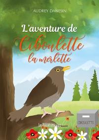 L'aventure de Ciboulette la merlette