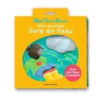 Petit Ours Brun : mon premier livre en tissu : avec des flaps à soulever