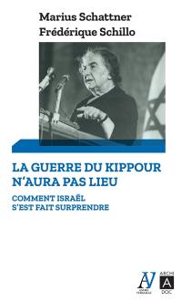 La guerre du Kippour n'aura pas lieu : comment Israël s'est fait surprendre