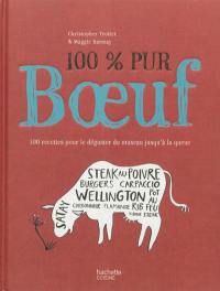 100 % pur boeuf : 100 recettes pour le déguster du museau jusqu'à la queue