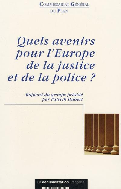 Quels avenirs pour l'Europe de la justice et de la police ? : rapport