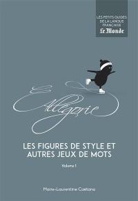 Les figures de style et autres jeux de mots. Vol. 1