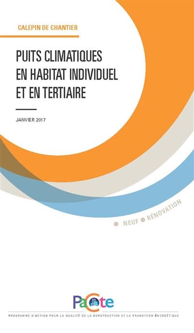 Puits climatiques en habitat individuel et en tertiaire : janvier 2017 : neuf, rénovation