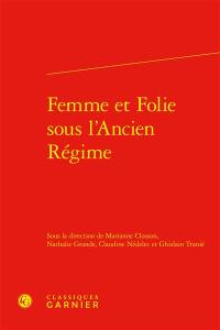 Femme et folie sous l'Ancien Régime