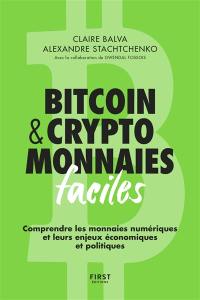 Bitcoin & cryptomonnaies faciles : comprendre les monnaies numériques et leurs enjeux économiques et politiques