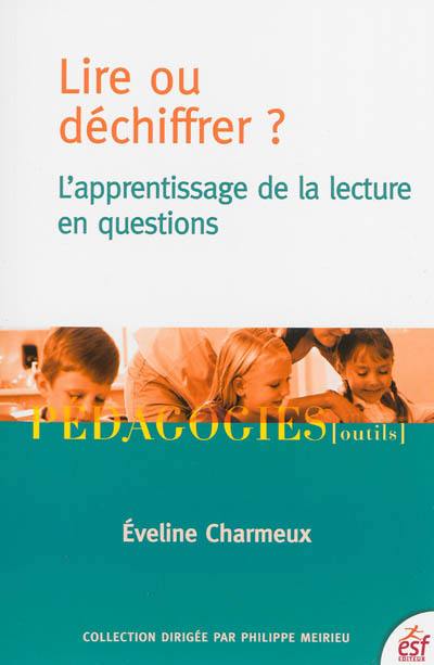 Lire ou déchiffrer ? : l'apprentissage de la lecture en questions