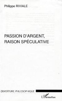 Passion d'argent, raison spéculative