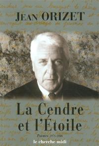 La cendre et l'étoile : poèmes 1978-2004