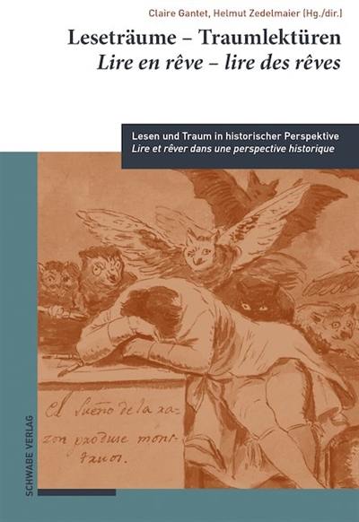 Leseträume – Traumlektüren / Lire en rêve – lire des rêves. Lesen und Traum in historischer Perspektive / Lire et rêver dans une perspective historique