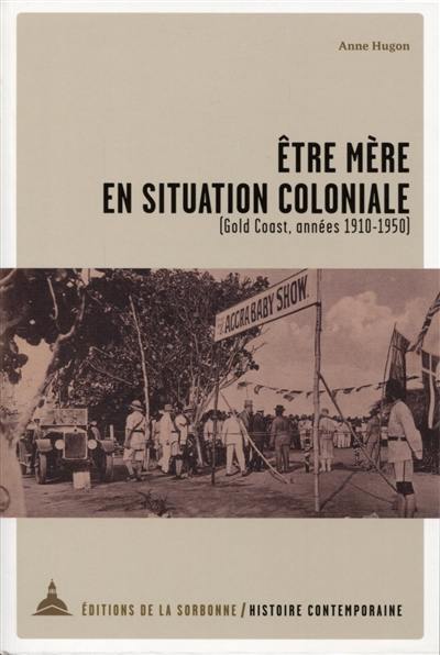 Etre mère en situation coloniale (Gold Coast, années 1910-1950)