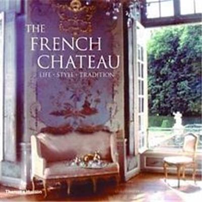 The French Chateau Life Style Tradition (Paperback)