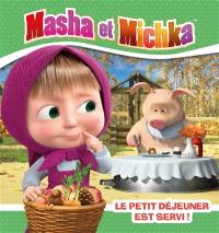 Masha et Michka. Le petit déjeuner est servi !