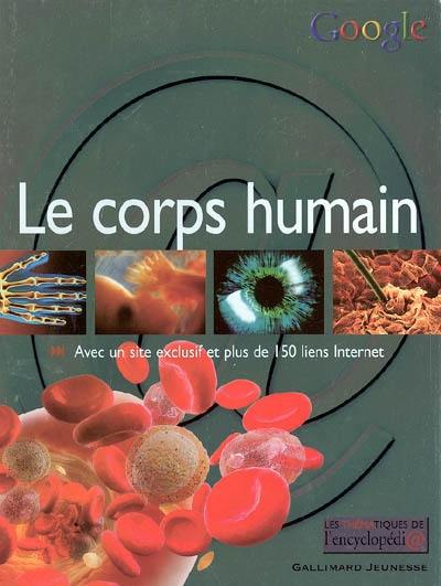 Le corps humain : avec un site exclusif et plus de 150 liens Internet