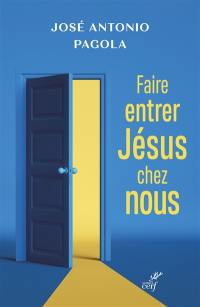 Faire entrer Jésus chez nous