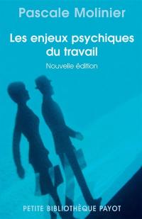 Les enjeux psychiques du travail : introduction à la psychodynamique du travail