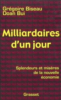 Milliardaires d'un jour : splendeurs et misères de la nouvelle économie