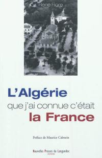 L'Algérie que j'ai connue c'était la France