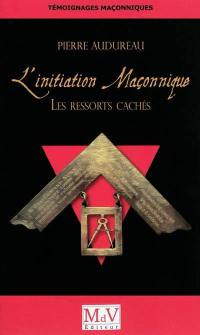 L'initiation maçonnique : les ressorts cachés