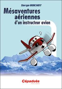 Mésaventures aériennes d'un instructeur avion