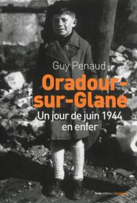 Oradour : un jour de juin 1944 en enfer