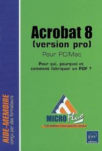 Acrobat 8 (version pro) pour PC-Mac : pour qui, pourquoi et comment fabriquer un PDF ?