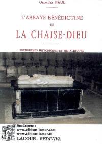 L'abbaye bénédictine de La Chaise-Dieu : recherches historiques et héraldiques