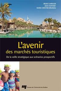 L'avenir des marchés touristiques : de la veille stratégique aux scénarios prospectifs