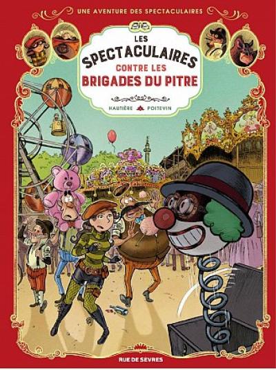 Une aventure des spectaculaires. Vol. 5. Les spectaculaires contre les brigades du pitre