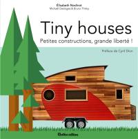 Tiny houses : petites constructions, grande liberté !