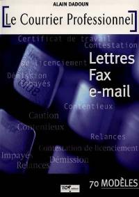 Le courrier professionnel : lettres, fax, e-mail : 70 modèles