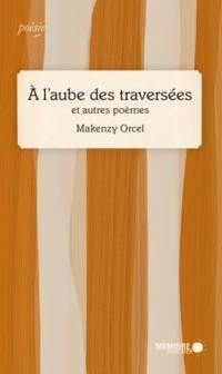 A l'aube des traversées et autres poèmes