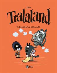 Tralaland. Vol. 4. Etrangement ordinaire