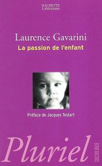 La passion de l'enfant : filiation, procréation et éducation à l'aube du XXIe siècle