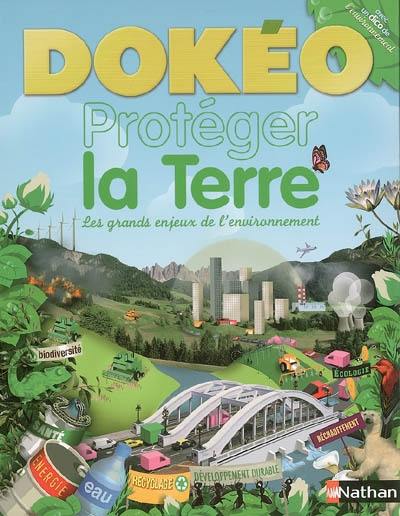 Dokéo protéger la Terre : les grands enjeux de l'environnement