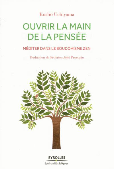 Ouvrir la main de la pensée : méditer dans le bouddhisme zen