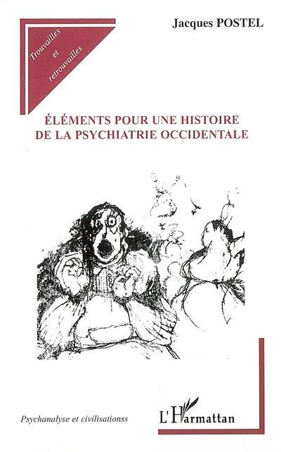 Eléments pour une histoire de la psychiatrie occidentale